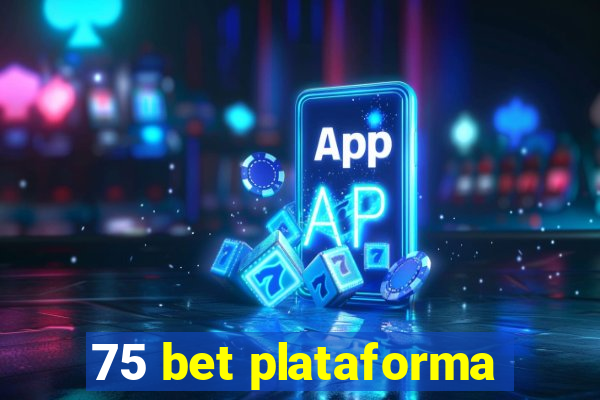 75 bet plataforma